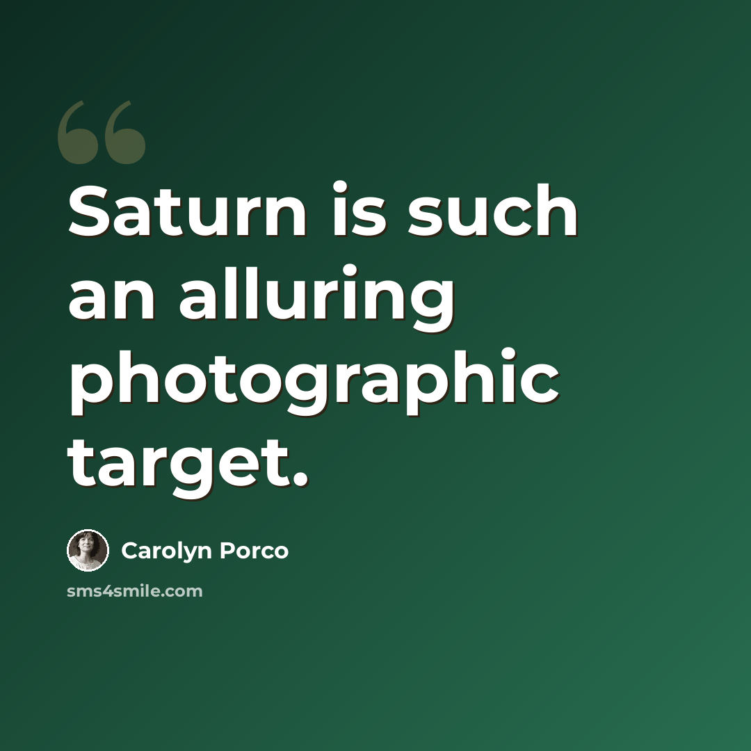 “Saturn is such an alluring photographic target.” quote by Carolyn Porco