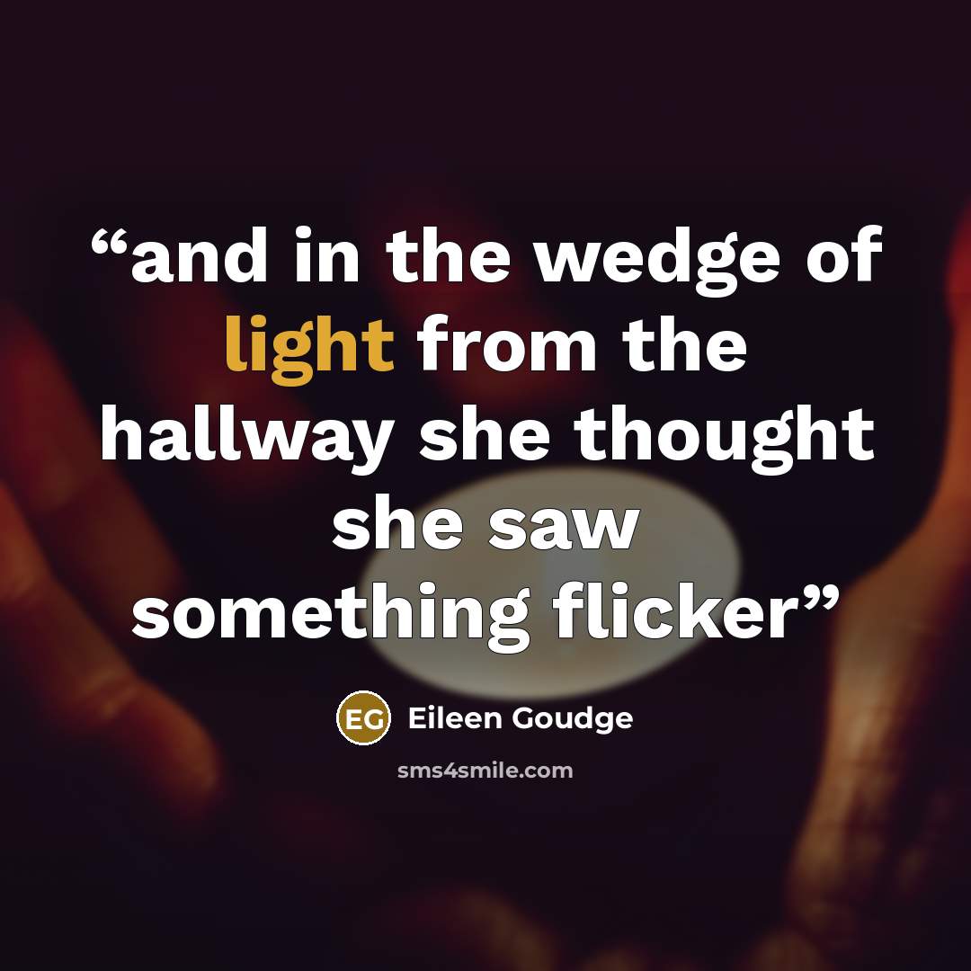“and in the wedge of light from the hallway she thought she saw something flicker” quote by Eileen Goudge