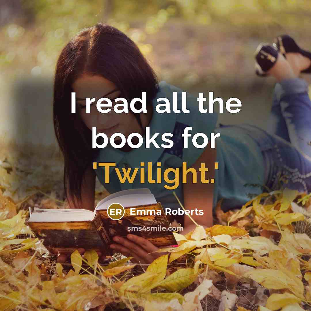 “I read all the books for 'Twilight.'” quote by Emma Roberts