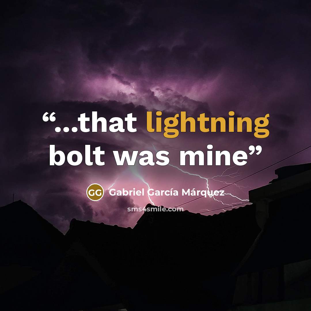 “...that lightning bolt was mine” quote by Gabriel García Márquez
