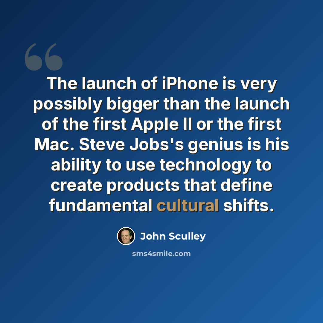“The launch of iPhone is very possibly bigger than the launch of the first Apple II or the first Mac. Steve Jobs's genius is his ability to use technology to create products that define fundamental cultural shifts.” quote by John Sculley