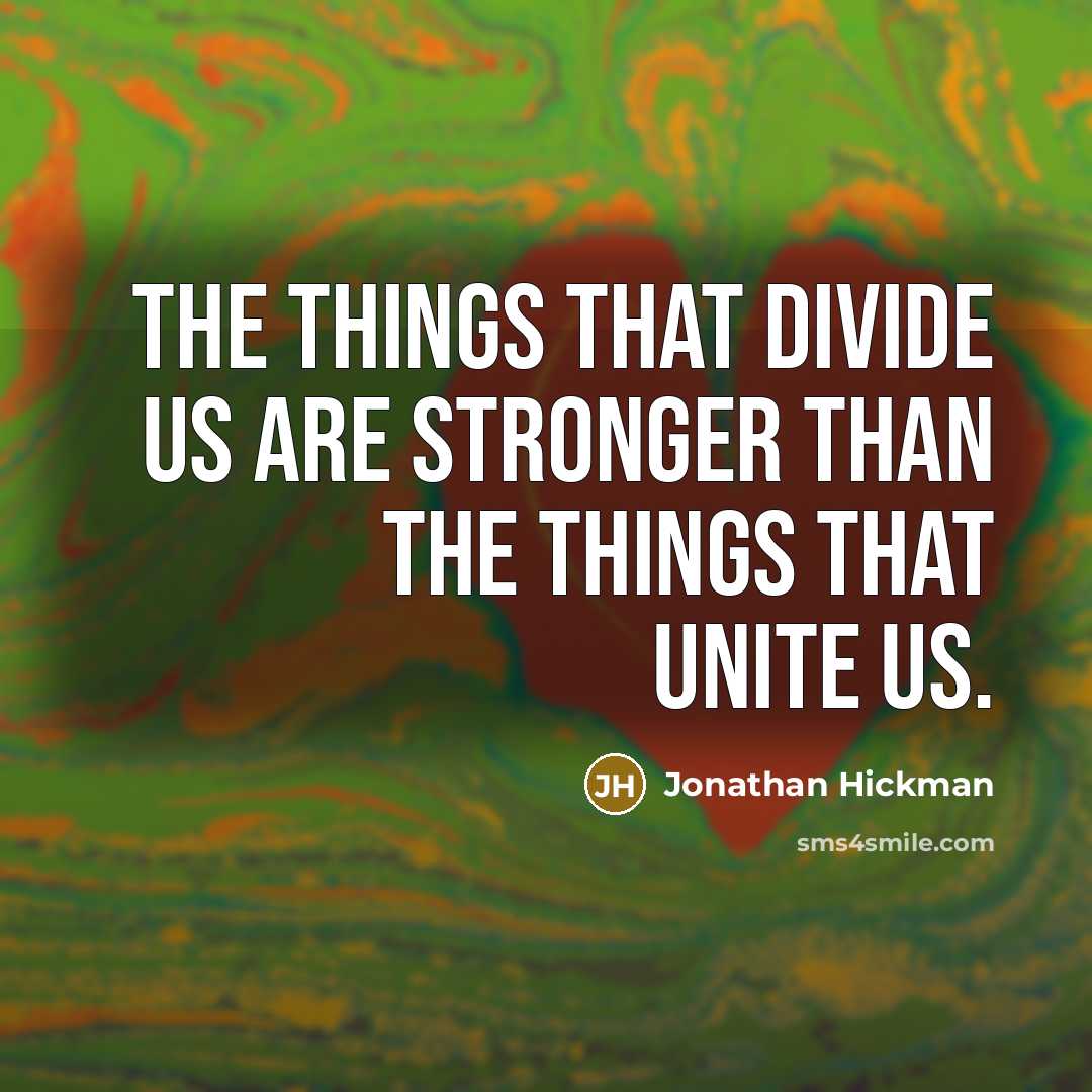 “The Things That Divide Us Are Stronger Than The Things That Unite Us.” quote by Jonathan Hickman