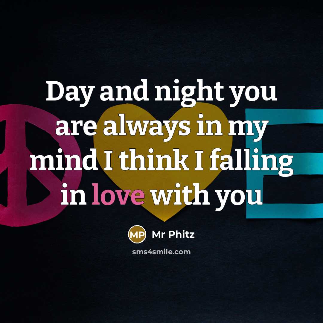 “Day and night you are always in my mind I think I falling in love with you” quote by Mr Phitz