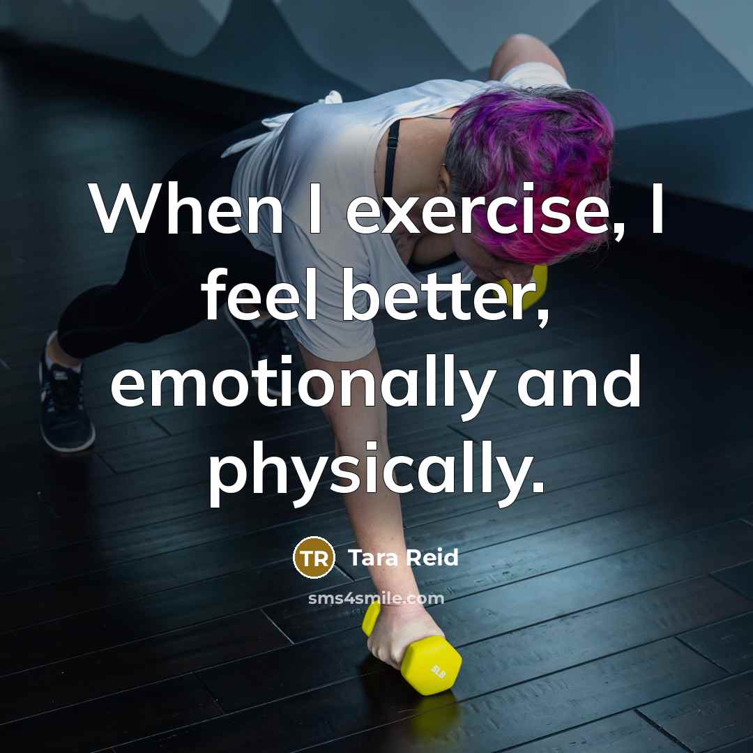 “When I exercise, I feel better, emotionally and physically.” quote by Tara Reid