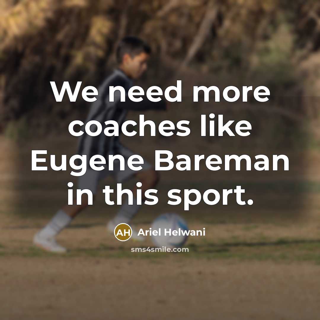 “We need more coaches like Eugene Bareman in this sport.” quote by Ariel Helwani