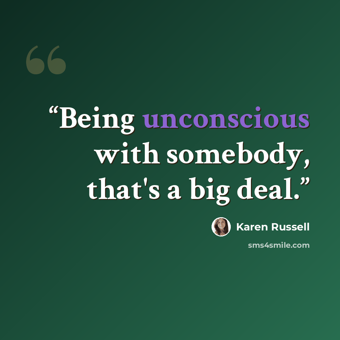 “Being unconscious with somebody, that's a big deal.” quote by Karen Russell