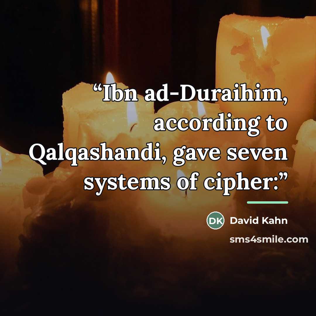 “Ibn ad-Duraihim, according to Qalqashandi, gave seven systems of cipher:” quote by David Kahn