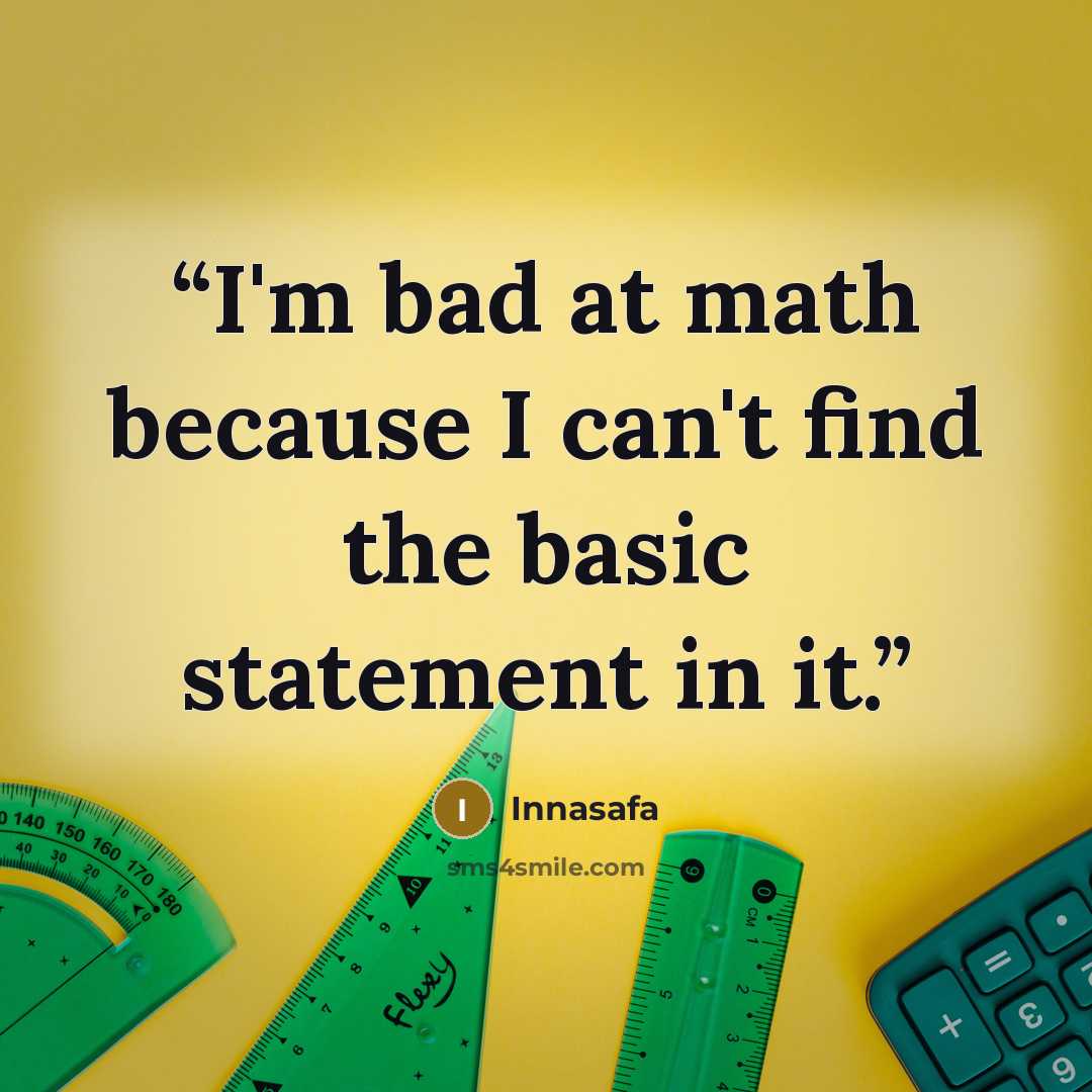 “I'm bad at math because I can't find the basic statement in it.” quote by Innasafa