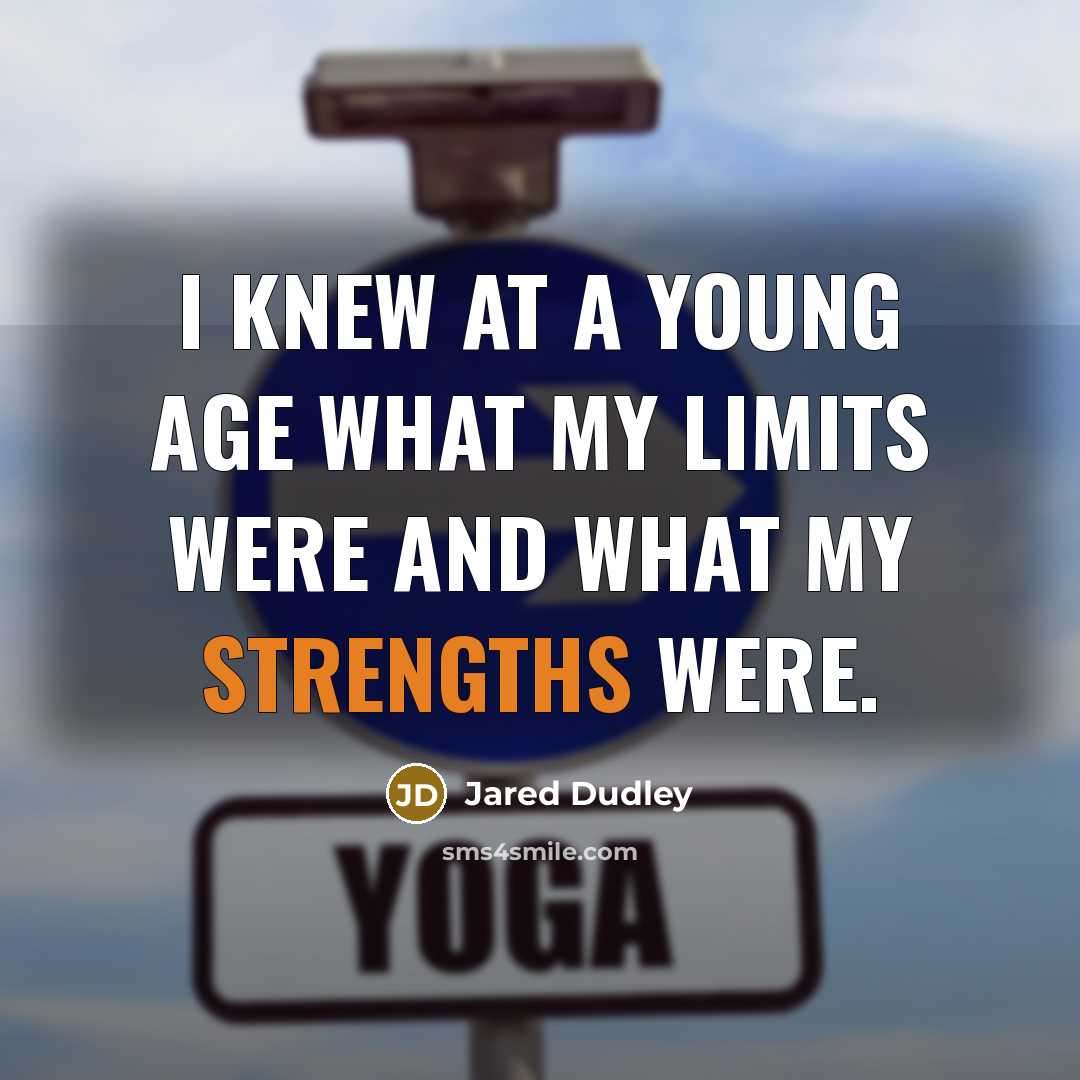 “I knew at a young age what my limits were and what my strengths were.” quote by Jared Dudley