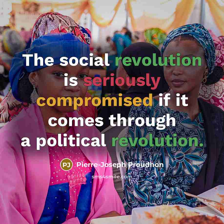 “The social revolution is seriously compromised if it comes through a political revolution.” quote by Pierre-Joseph Proudhon
