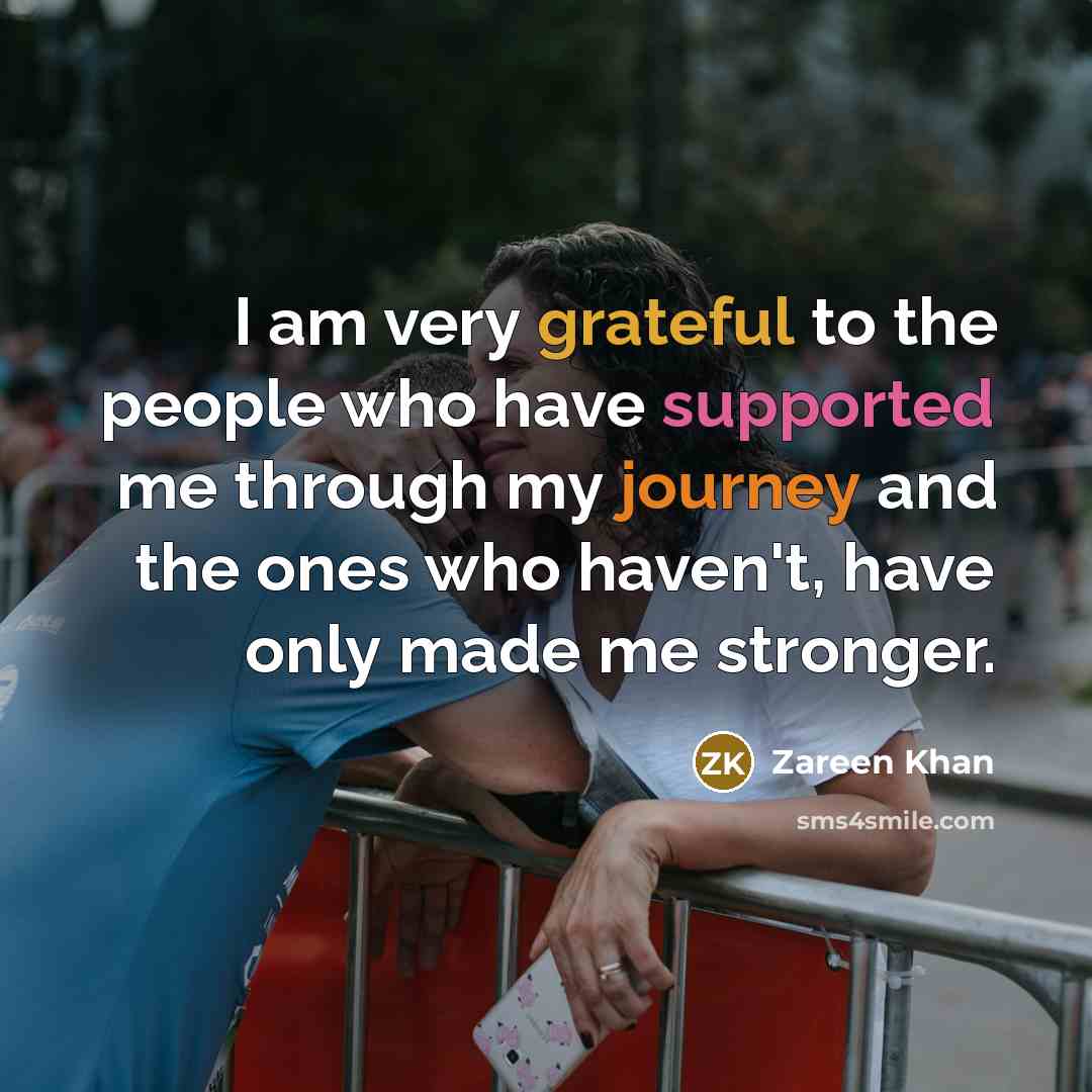 “I am very grateful to the people who have supported me through my journey and the ones who haven't, have only made me stronger.” quote by Zareen Khan