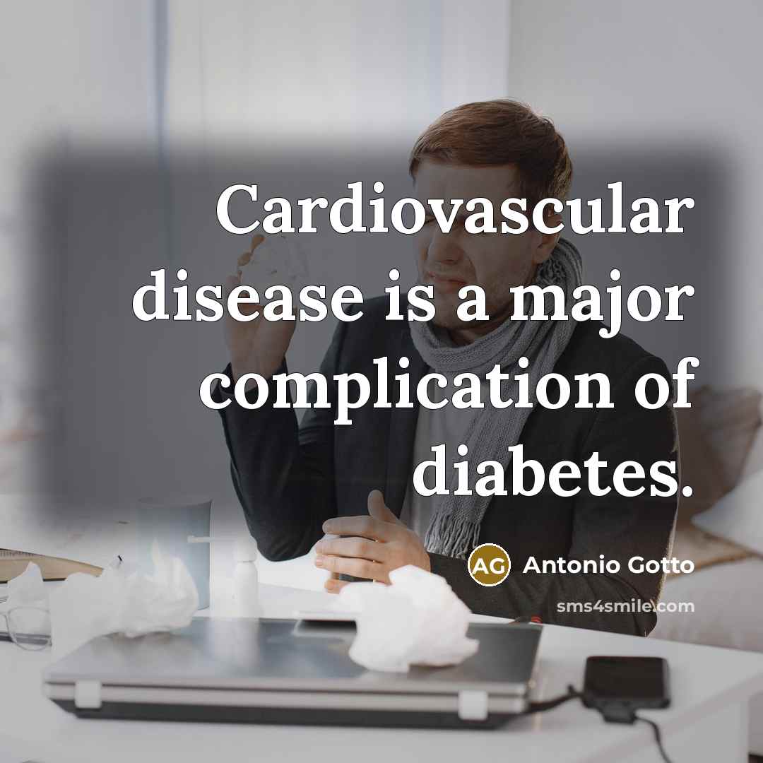 “Cardiovascular disease is a major complication of diabetes.” quote by Antonio Gotto