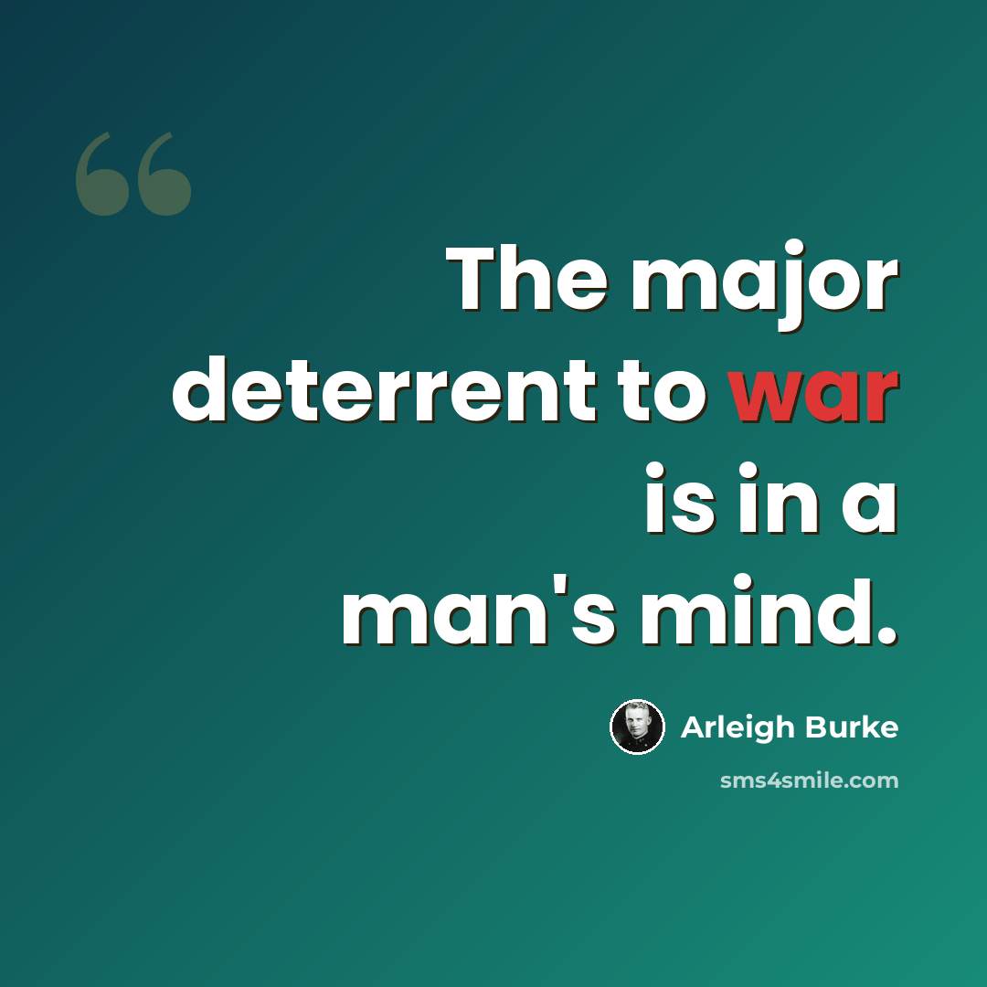 “The major deterrent to war is in a man's mind.” quote by Arleigh Burke