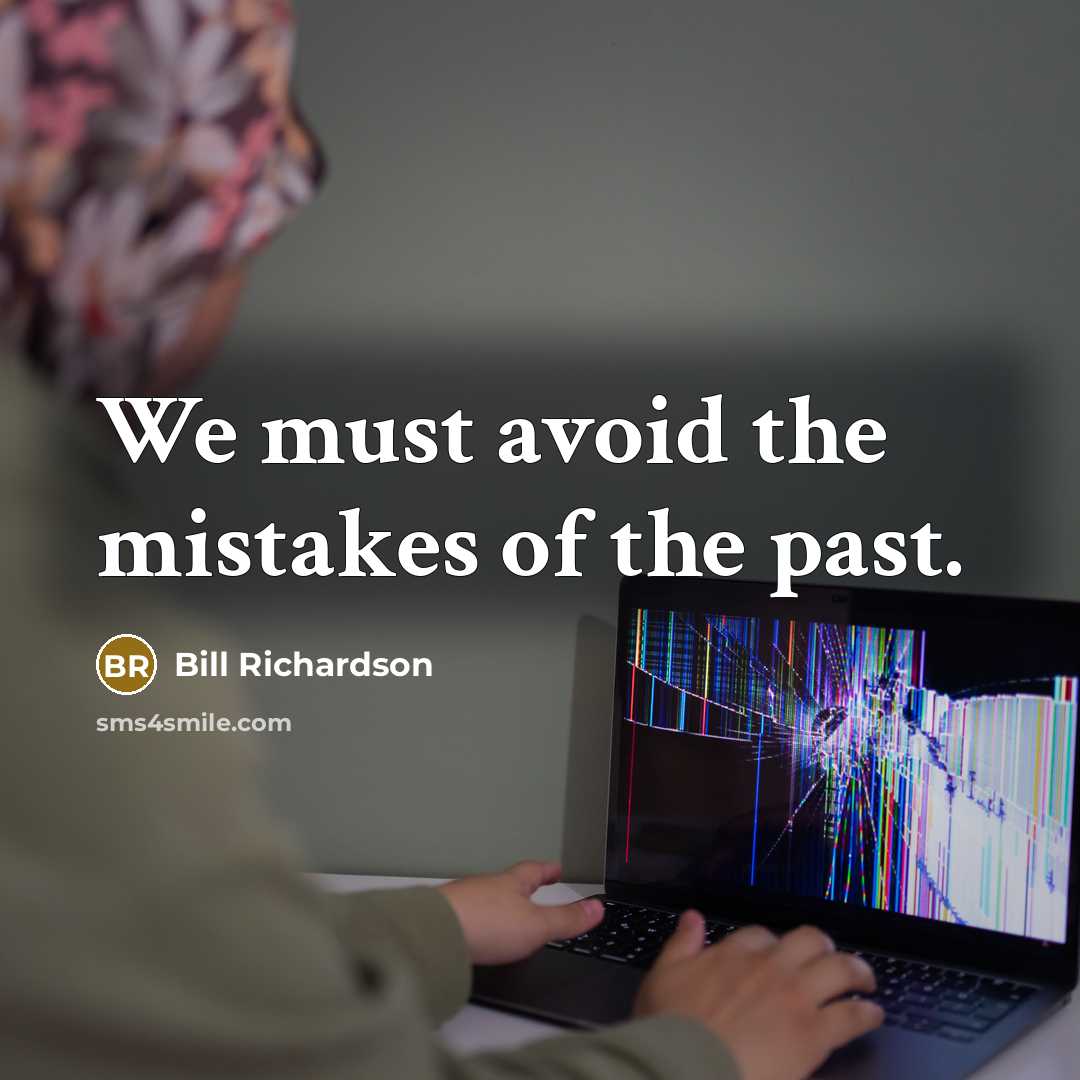 “We must avoid the mistakes of the past.” quote by Bill Richardson