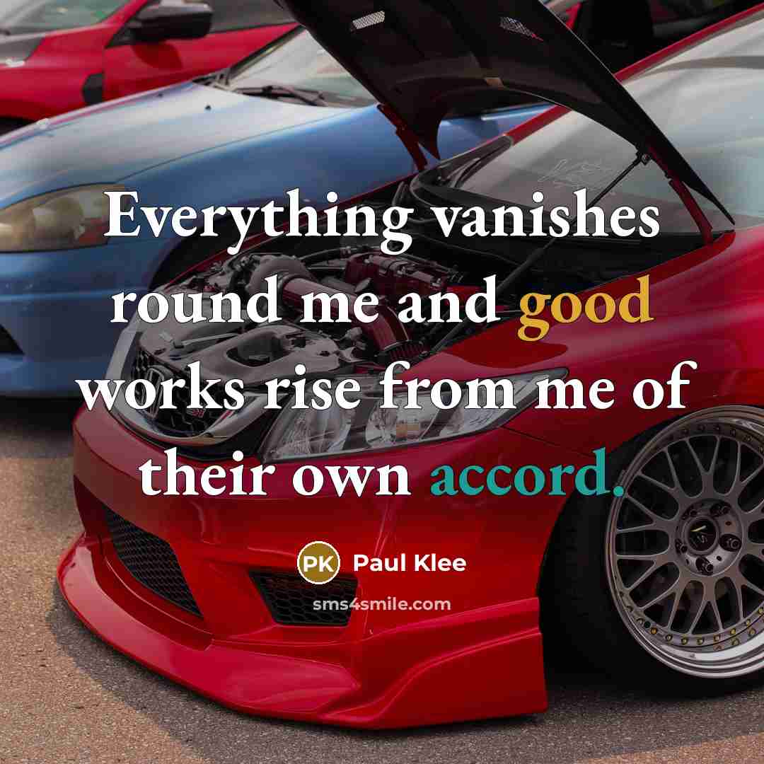 “Everything vanishes round me and good works rise from me of their own accord.” quote by Paul Klee