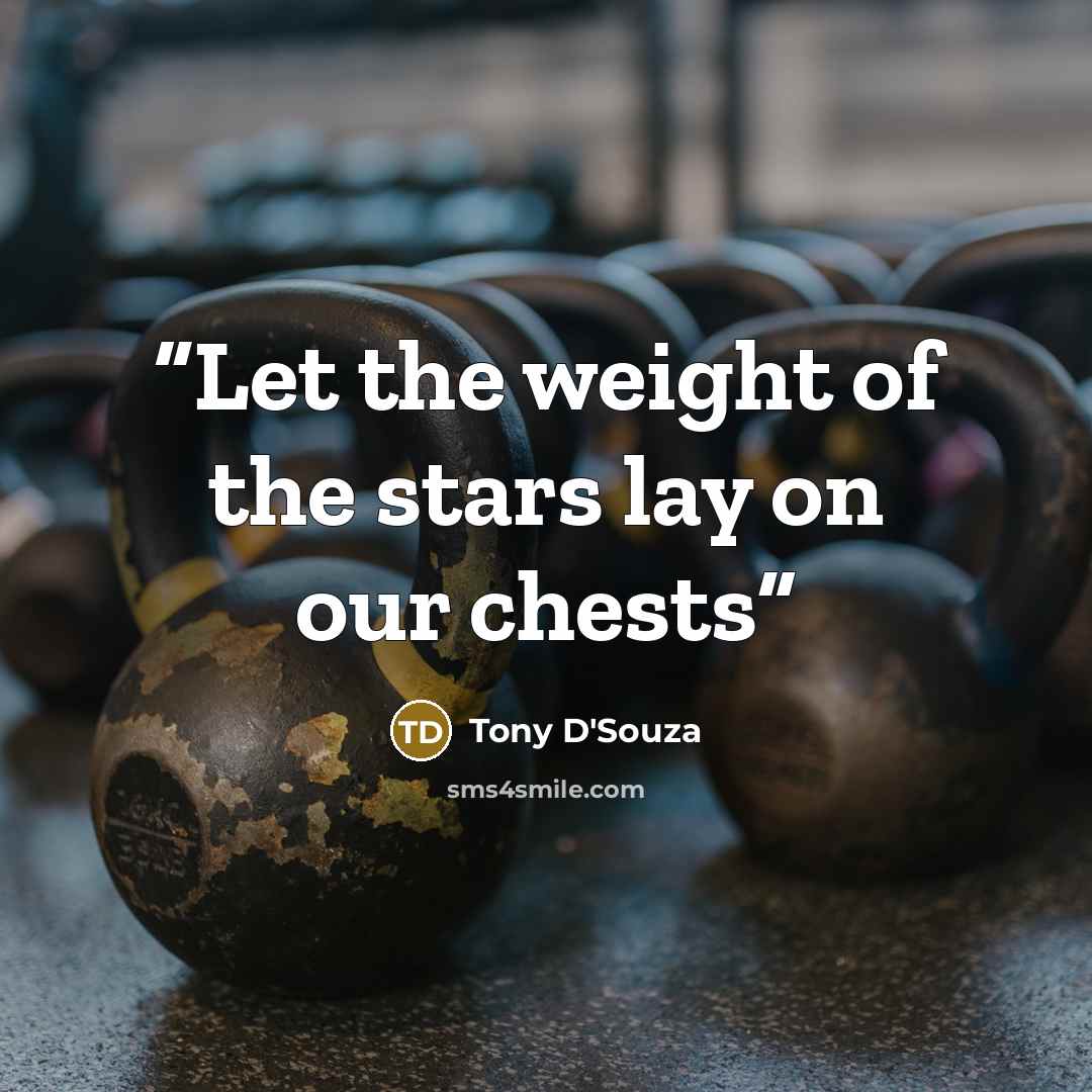 “Let the weight of the stars lay on our chests” quote by Tony D'Souza