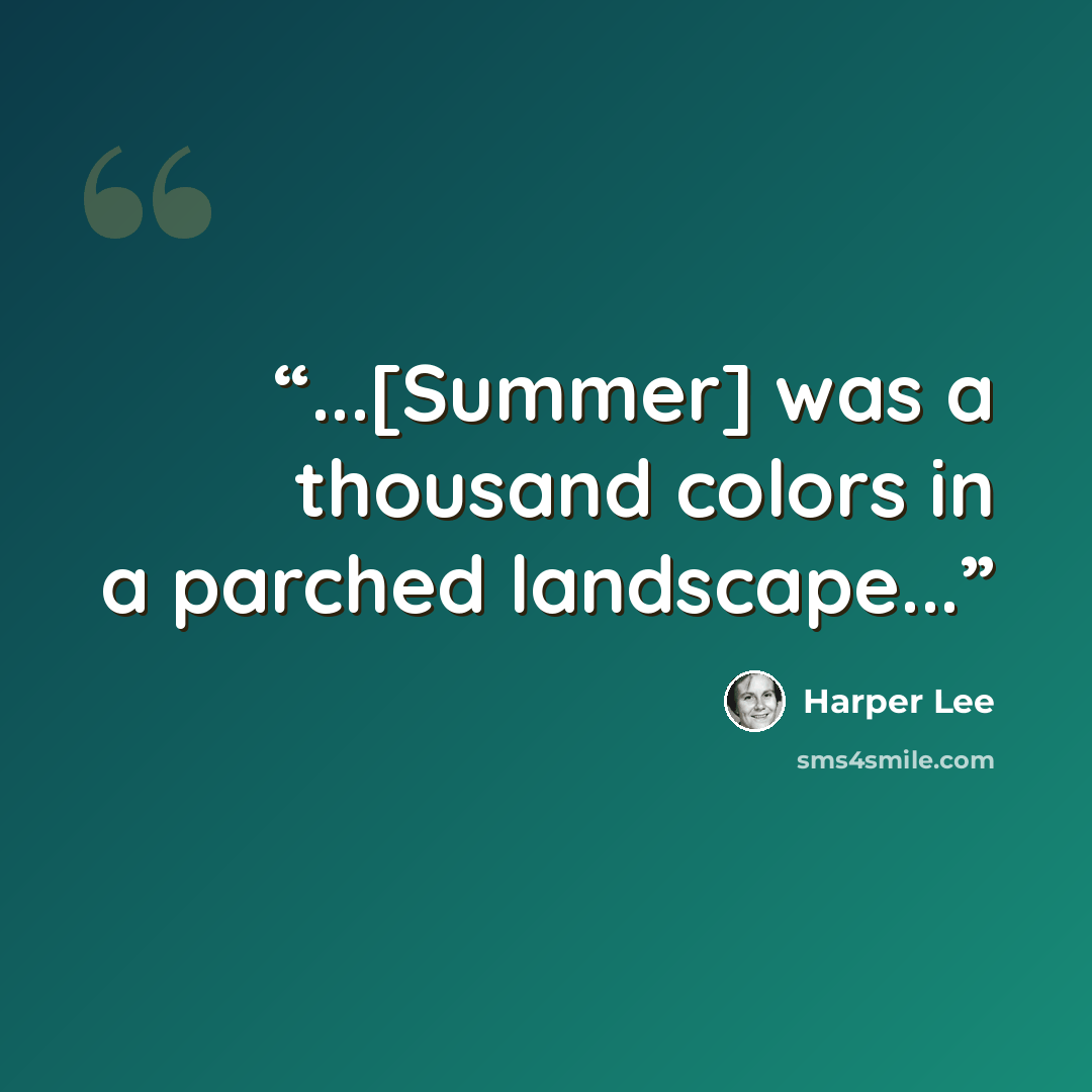 “...[Summer] was a thousand colors in a parched landscape...” quote by Harper Lee