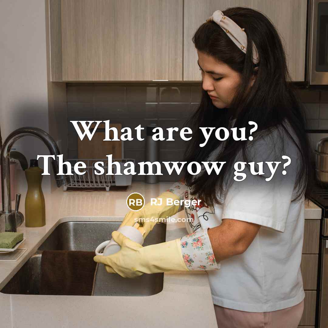 “What are you? The shamwow guy?” quote by RJ Berger