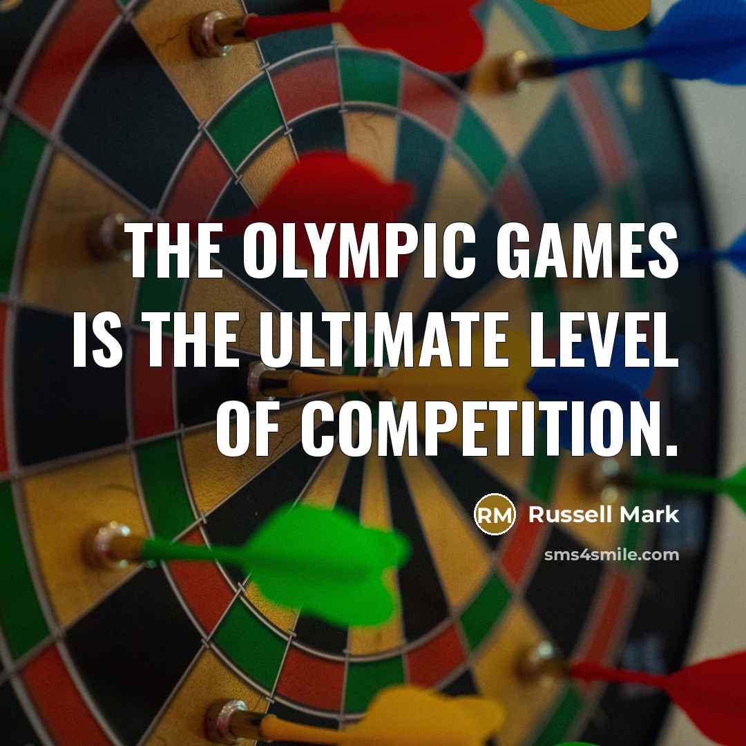 “The Olympic Games is the ultimate level of competition.” quote by Russell Mark