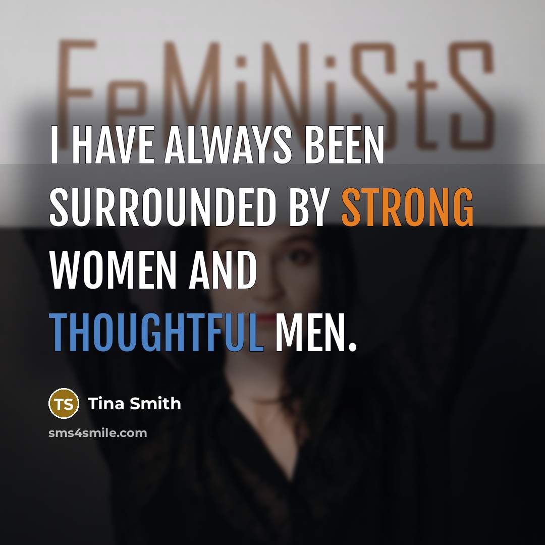 “I have always been surrounded by strong women and thoughtful men.” quote by Tina Smith