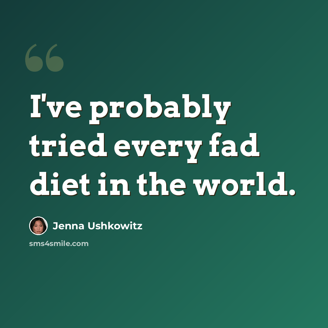 “I've probably tried every fad diet in the world.” quote by Jenna Ushkowitz