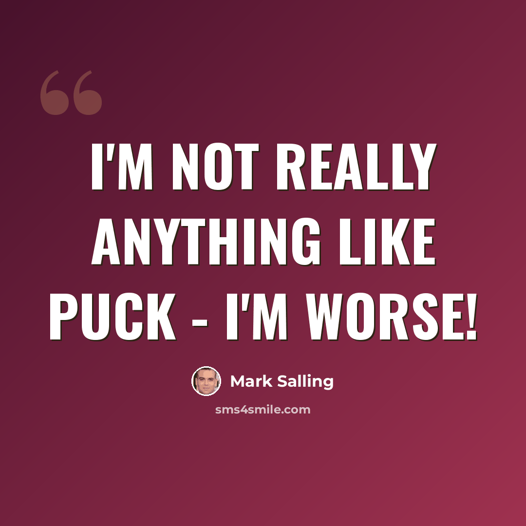 “I'm not really anything like Puck - I'm worse!” quote by Mark Salling