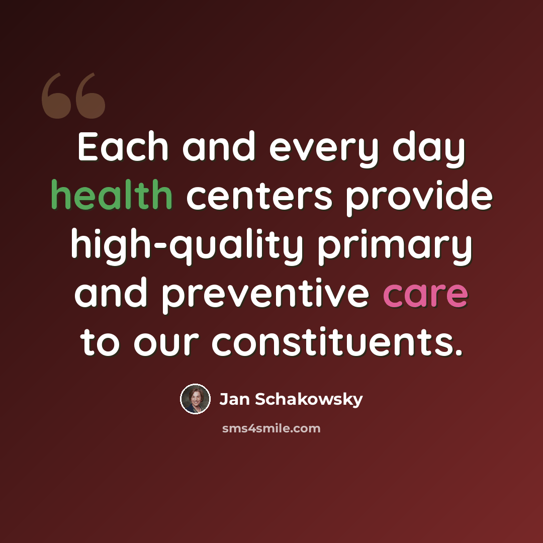 “Each and every day health centers provide high-quality primary and preventive care to our constituents.” quote by Jan Schakowsky
