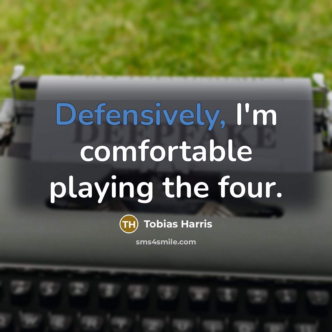 “Defensively, I'm comfortable playing the four.” quote by Tobias Harris