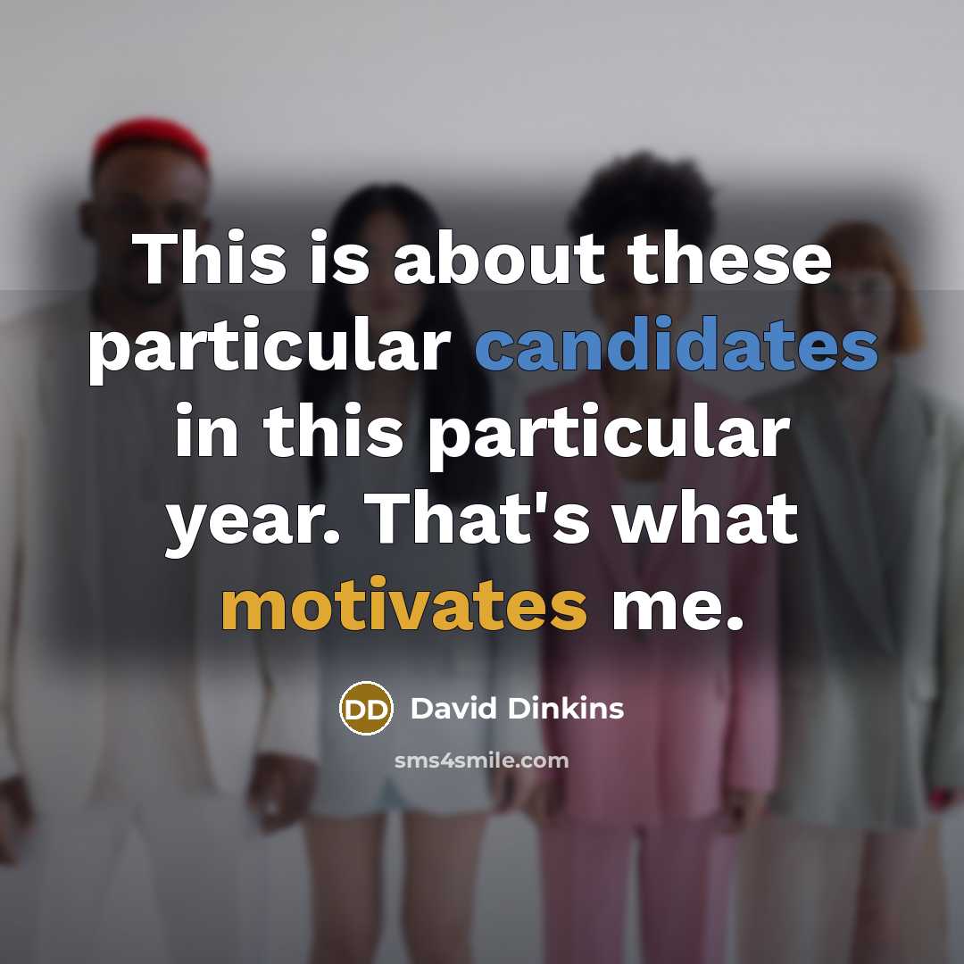 “This is about these particular candidates in this particular year. That's what motivates me.” quote by David Dinkins