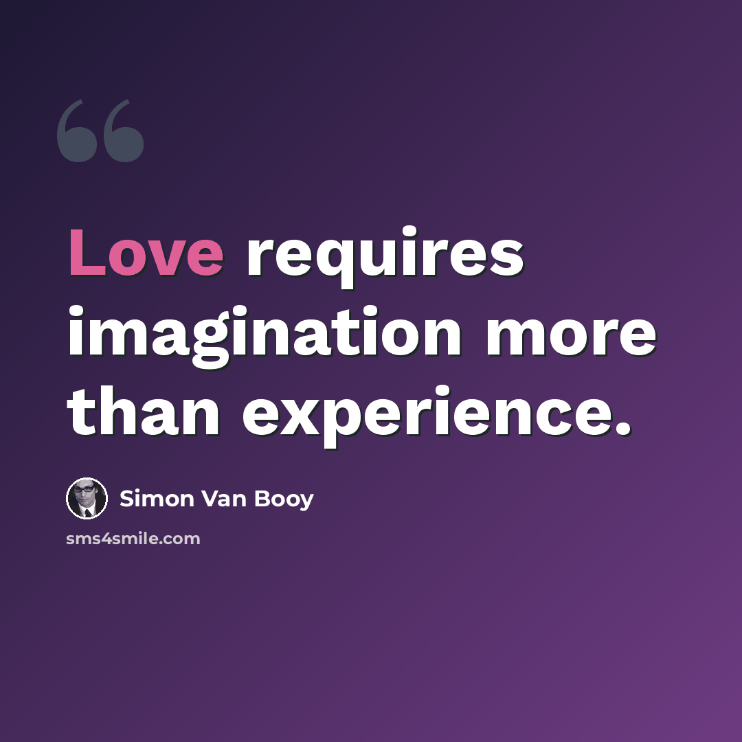 “Love requires imagination more than experience.” quote by Simon Van Booy
