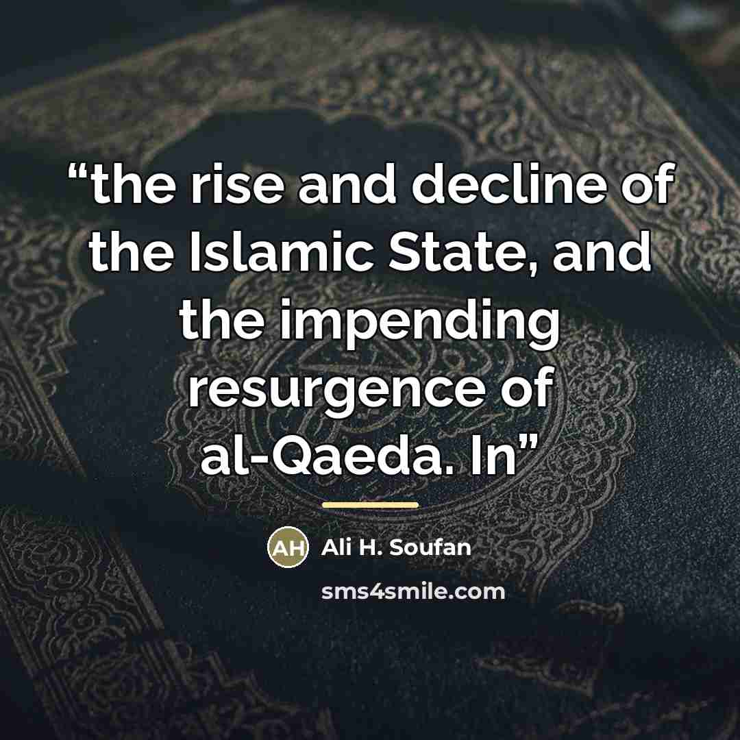 “the rise and decline of the Islamic State, and the impending resurgence of al-Qaeda. In” quote by Ali H. Soufan