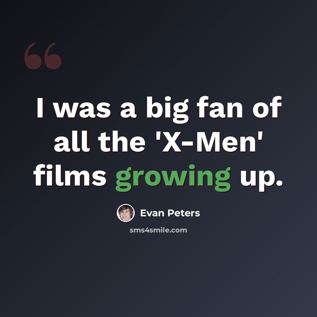 “I was a big fan of all the 'X-Men' films growing up.” quote by Evan Peters