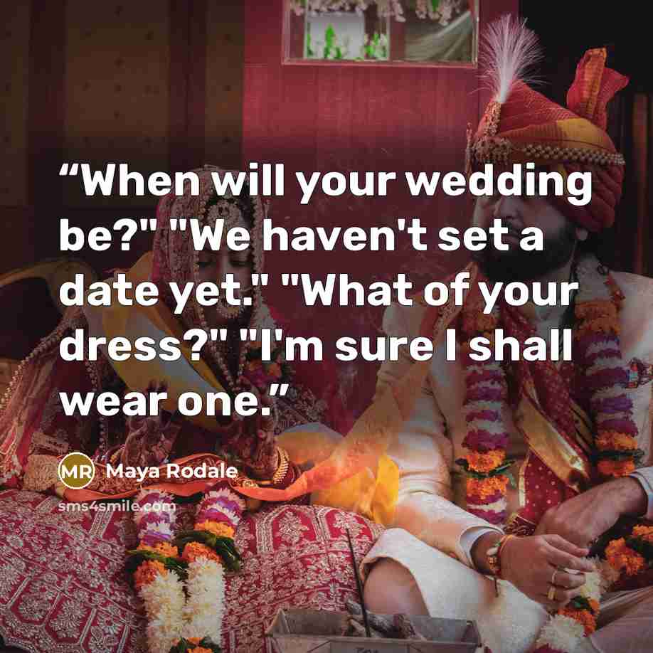“When will your wedding be?" "We haven't set a date yet." "What of your dress?" "I'm sure I shall wear one.” quote by Maya Rodale