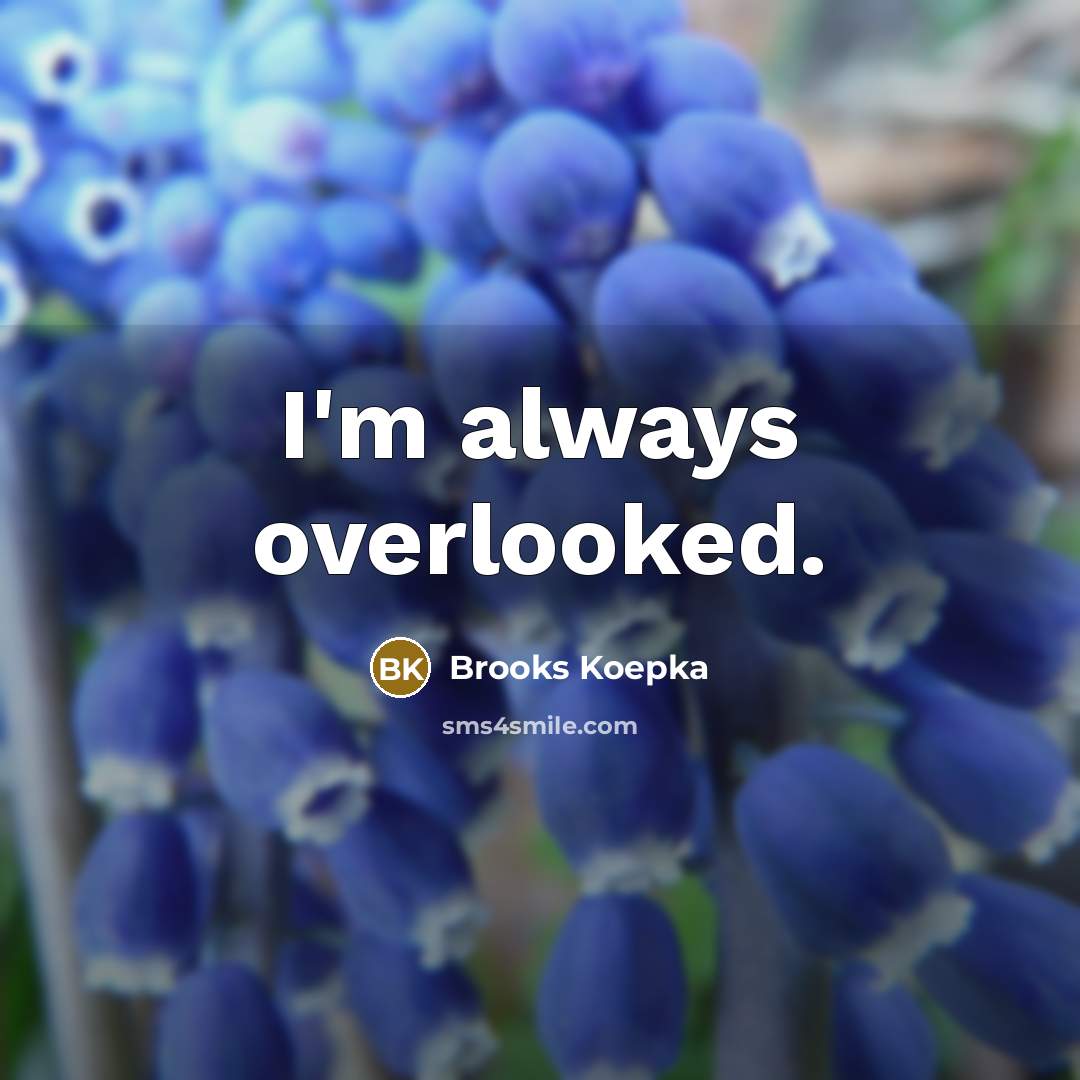 “I'm always overlooked.” quote by Brooks Koepka