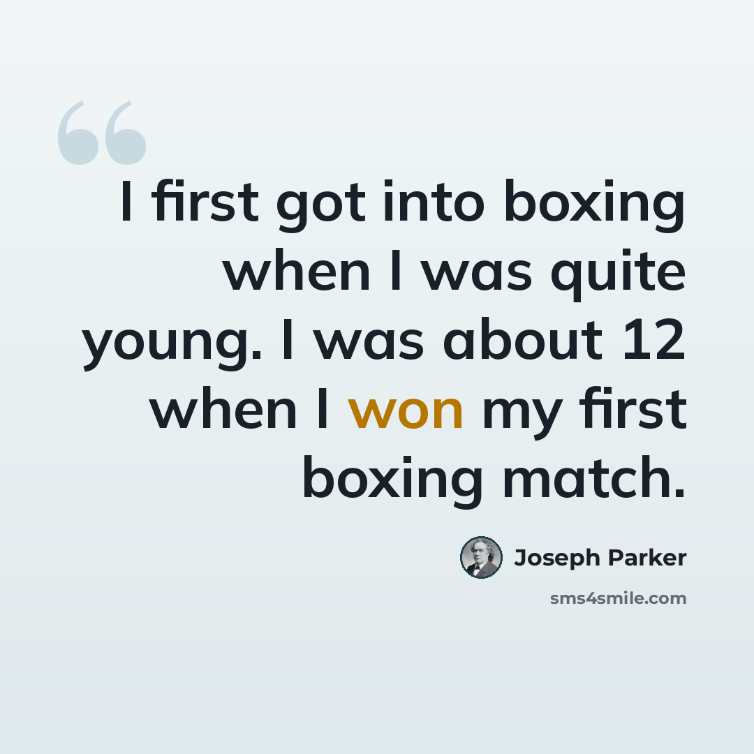 “I first got into boxing when I was quite young. I was about 12 when I won my first boxing match.” quote by Joseph Parker
