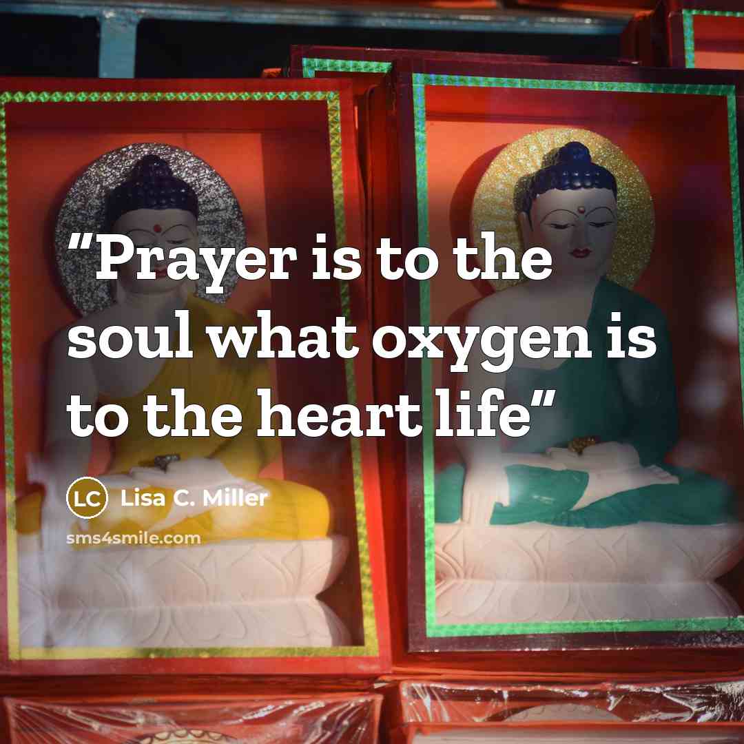 “Prayer is to the soul what oxygen is to the heart life” quote by Lisa C. Miller