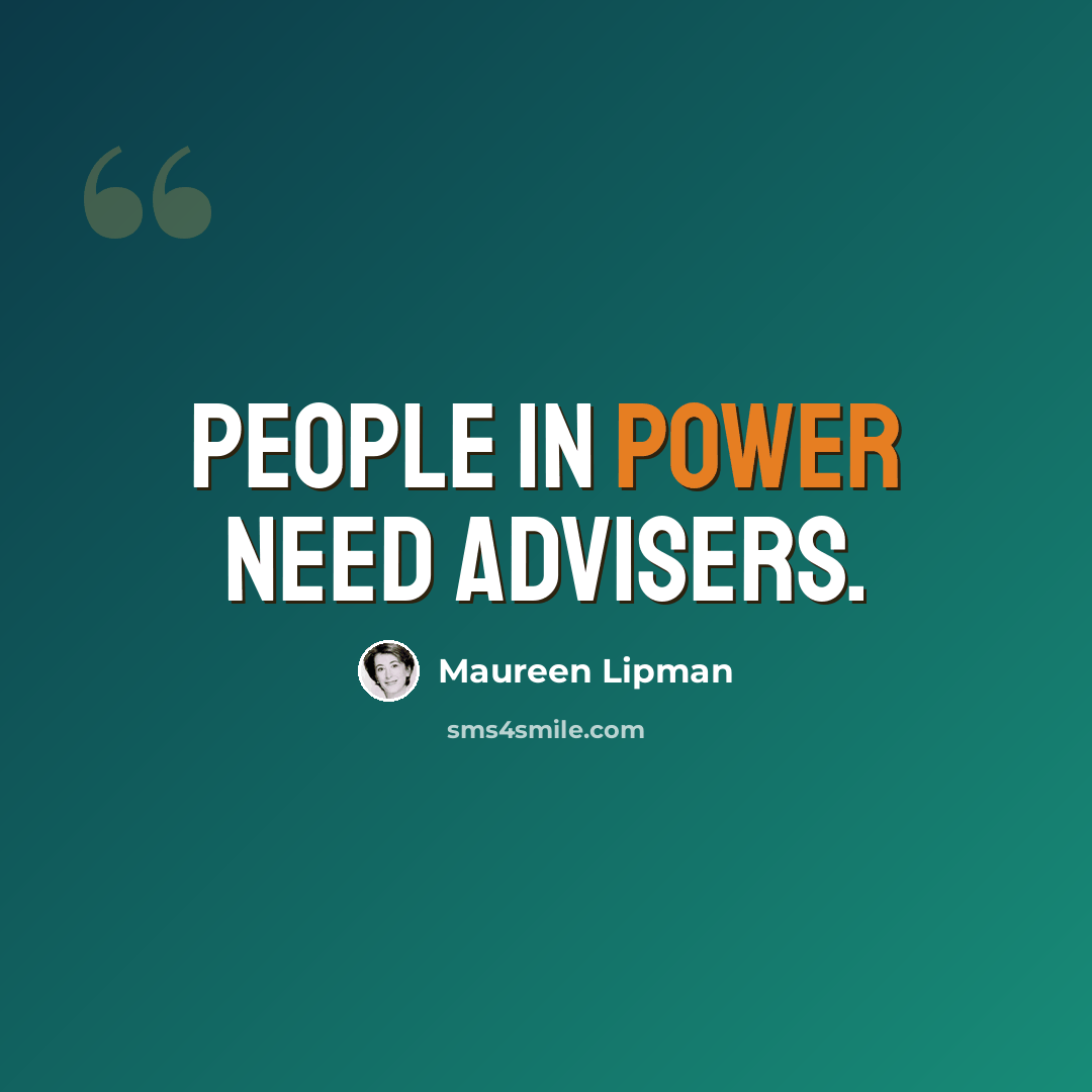 “People in power need advisers.” quote by Maureen Lipman