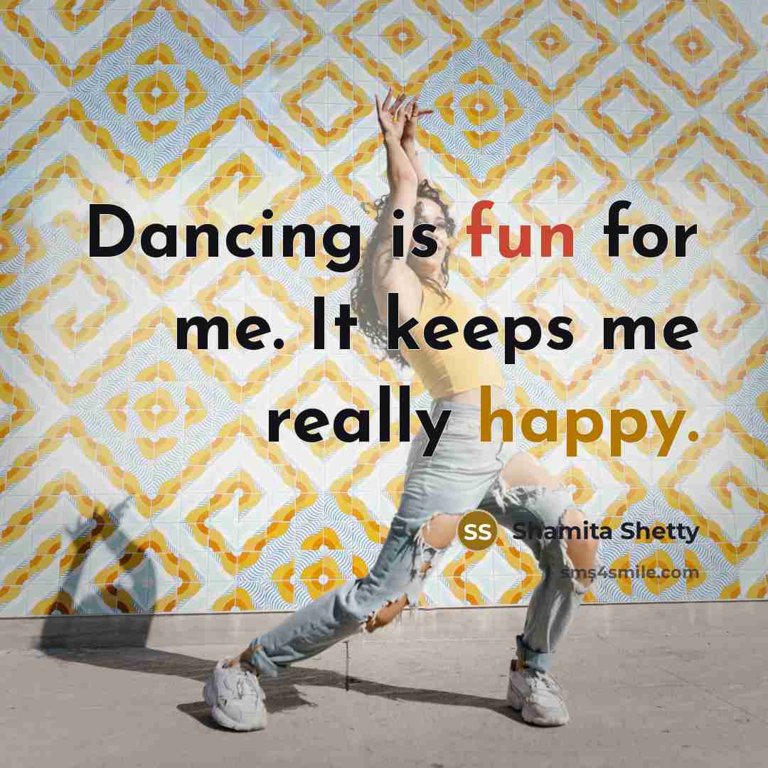 “Dancing is fun for me. It keeps me really happy.” quote by Shamita Shetty