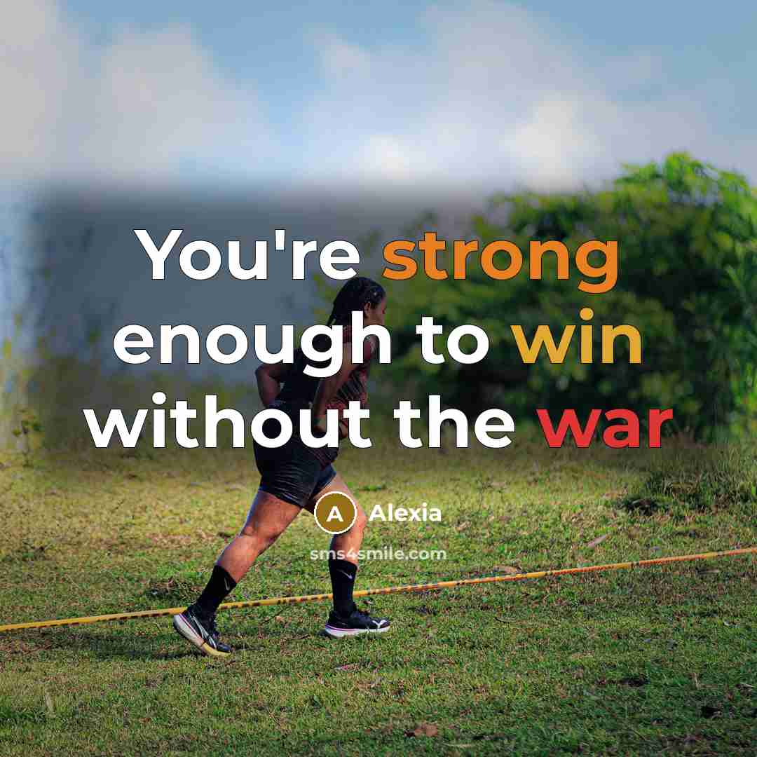 “You're strong enough to win without the war” quote by Alexia