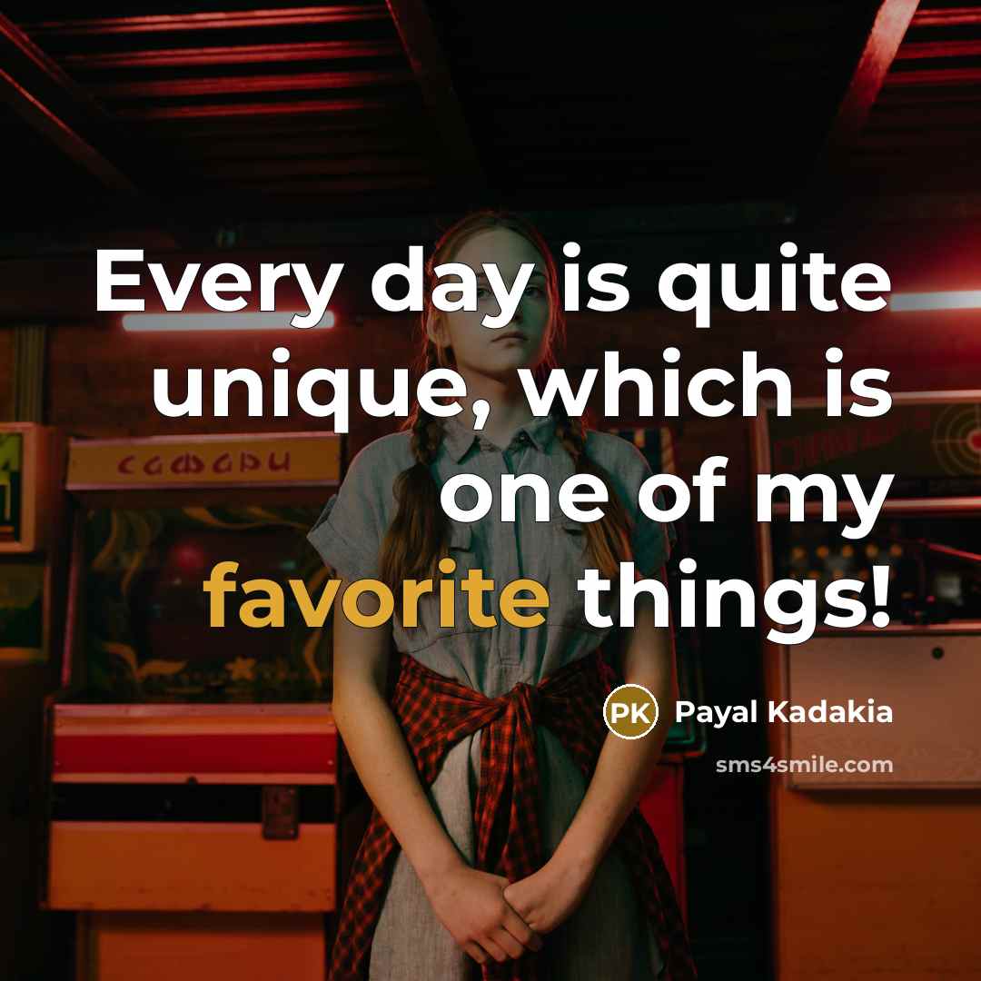 “Every day is quite unique, which is one of my favorite things!” quote by Payal Kadakia