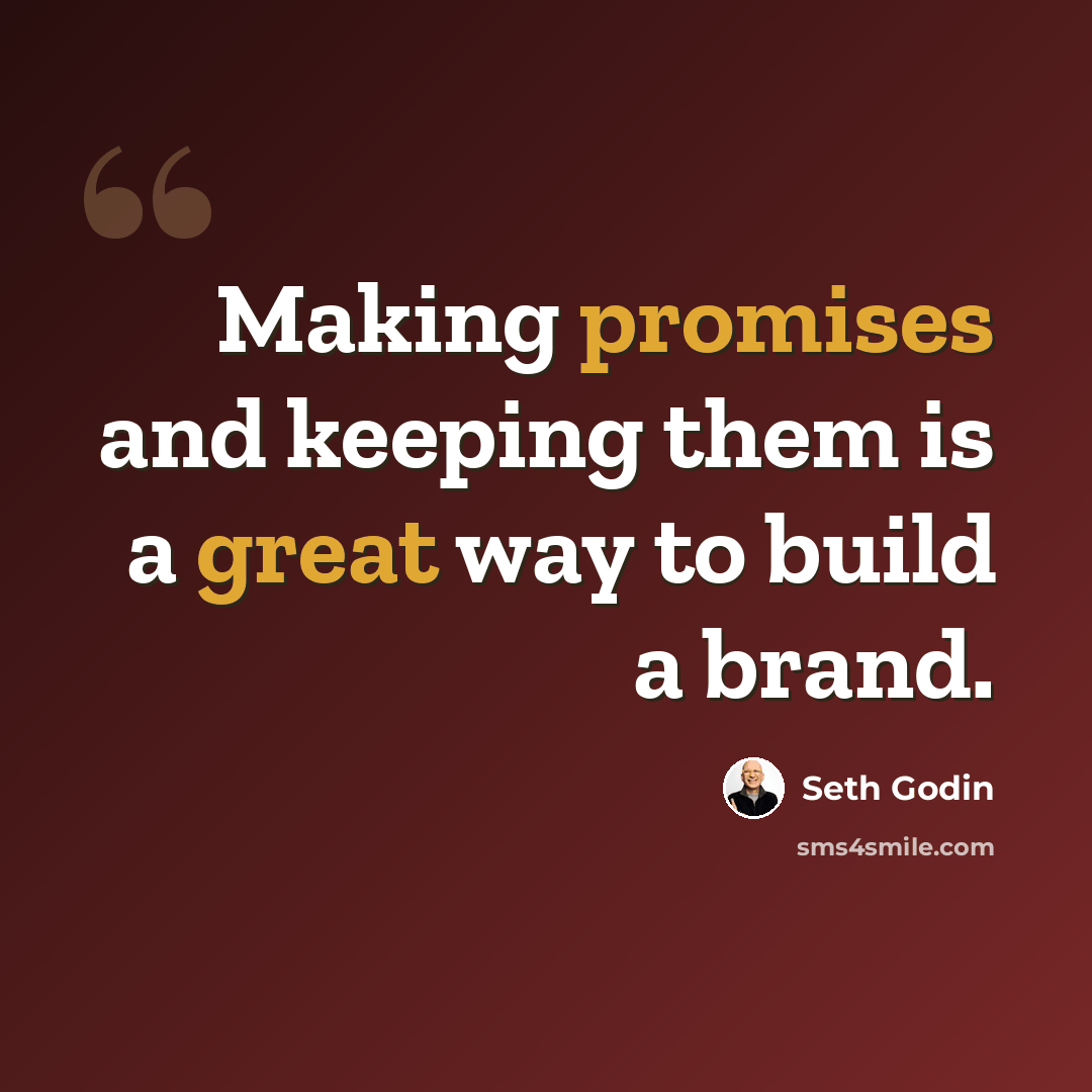 “Making promises and keeping them is a great way to build a brand.” quote by Seth Godin