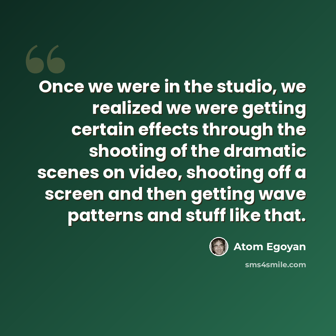 “Once we were in the studio, we realized we were getting certain effects through the shooting of the dramatic scenes on video, shooting off a screen and then getting wave patterns and stuff like that.” quote by Atom Egoyan