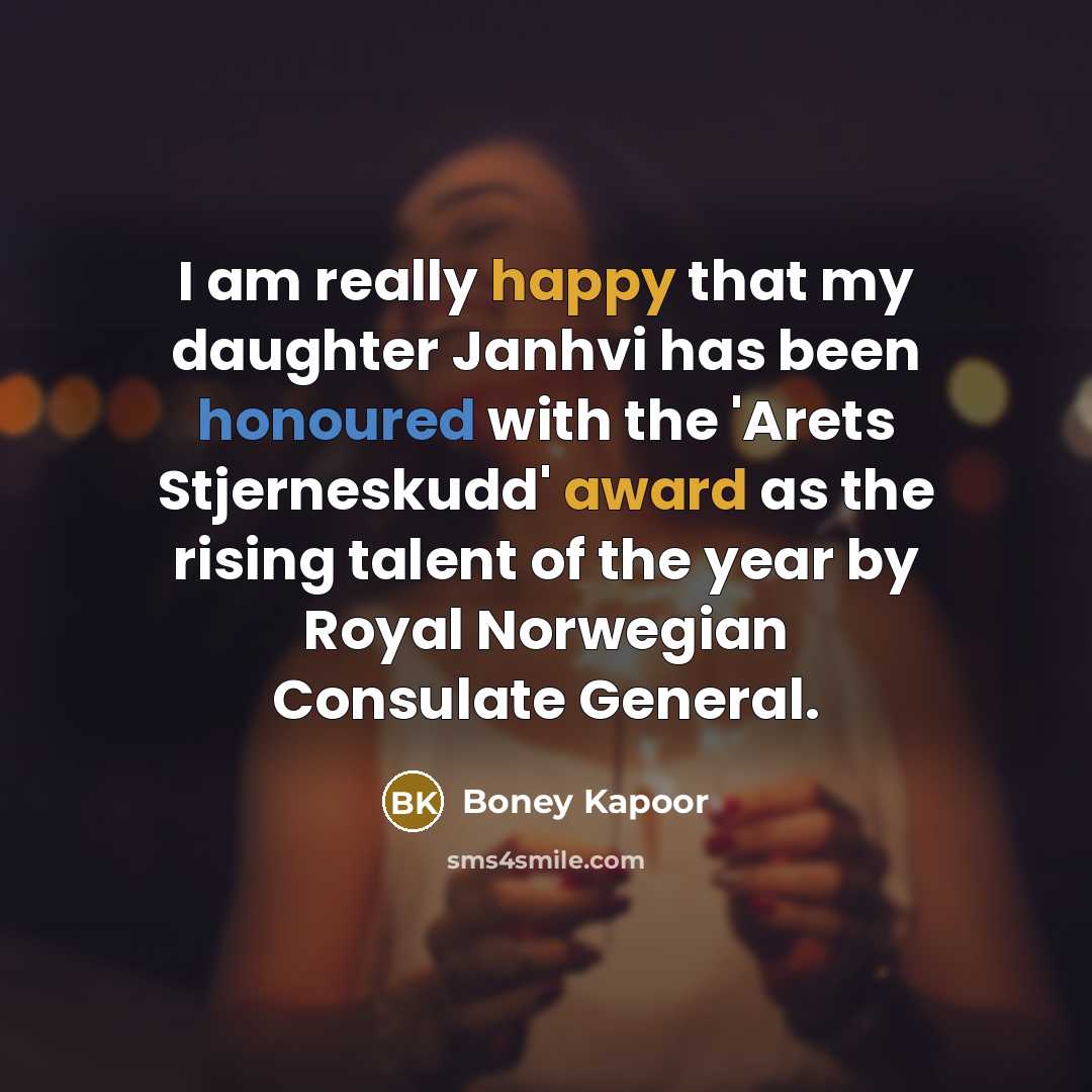 “I am really happy that my daughter Janhvi has been honoured with the 'Arets Stjerneskudd' award as the rising talent of the year by Royal Norwegian Consulate General.” quote by Boney Kapoor