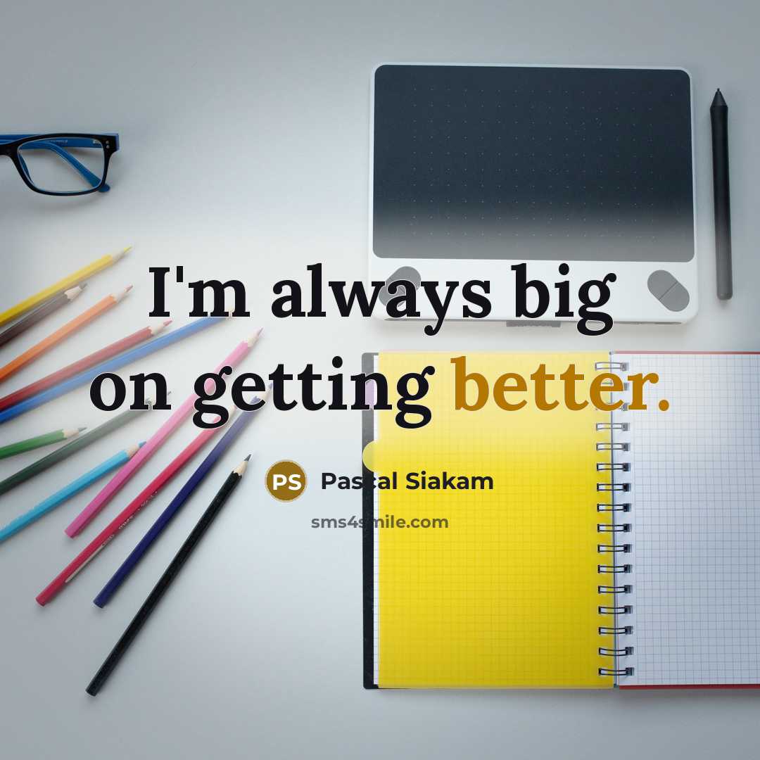 “I'm always big on getting better.” quote by Pascal Siakam