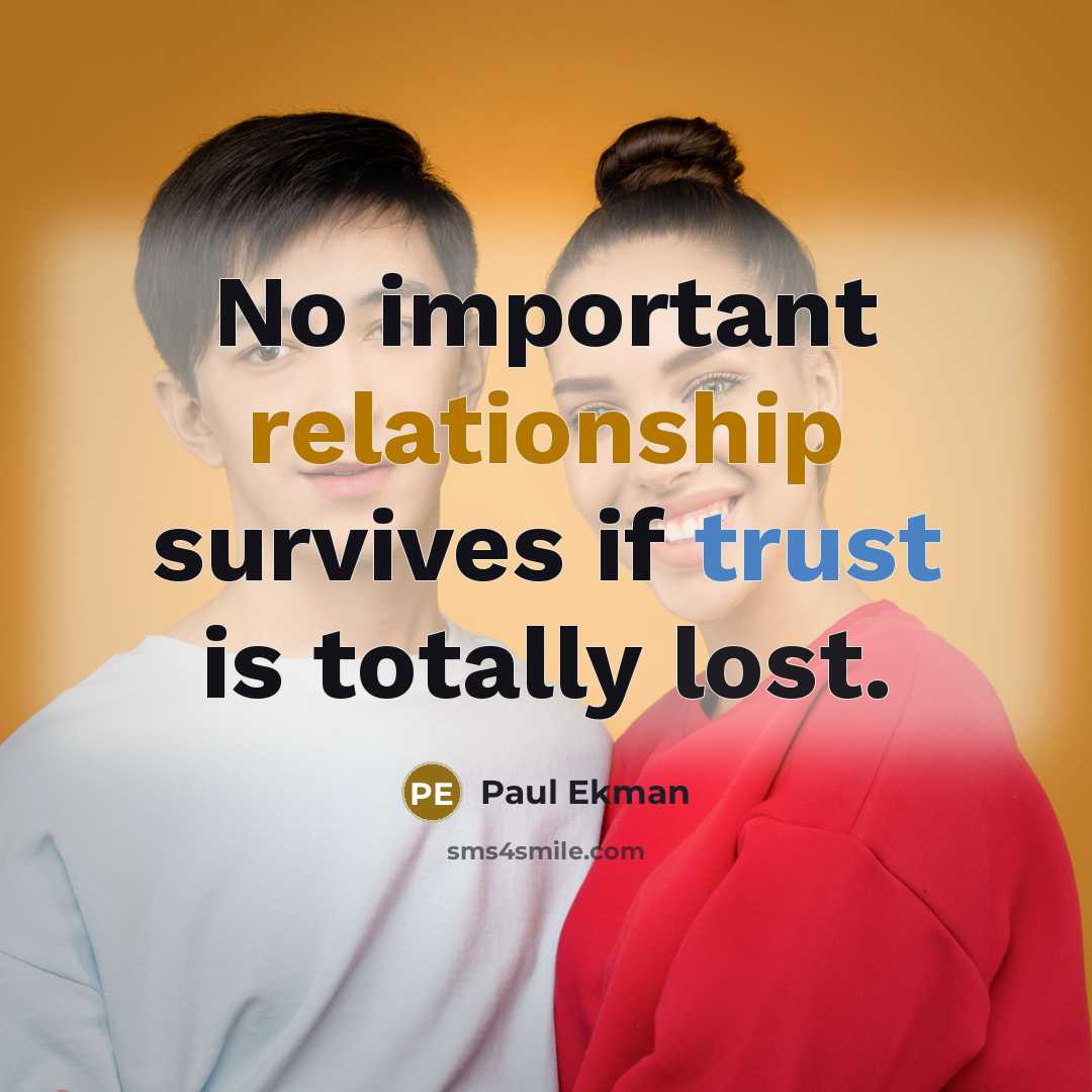 “No important relationship survives if trust is totally lost.” quote by Paul Ekman
