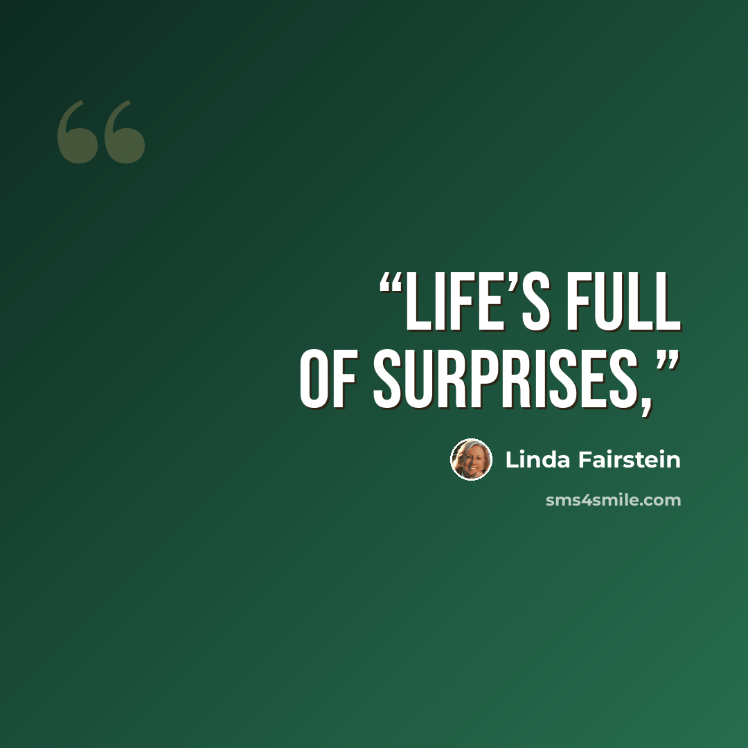 “Life’s full of surprises,” quote by Linda Fairstein