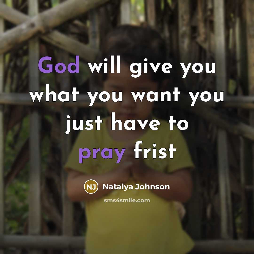 “God will give you what you want you just have to pray frist” quote by Natalya Johnson