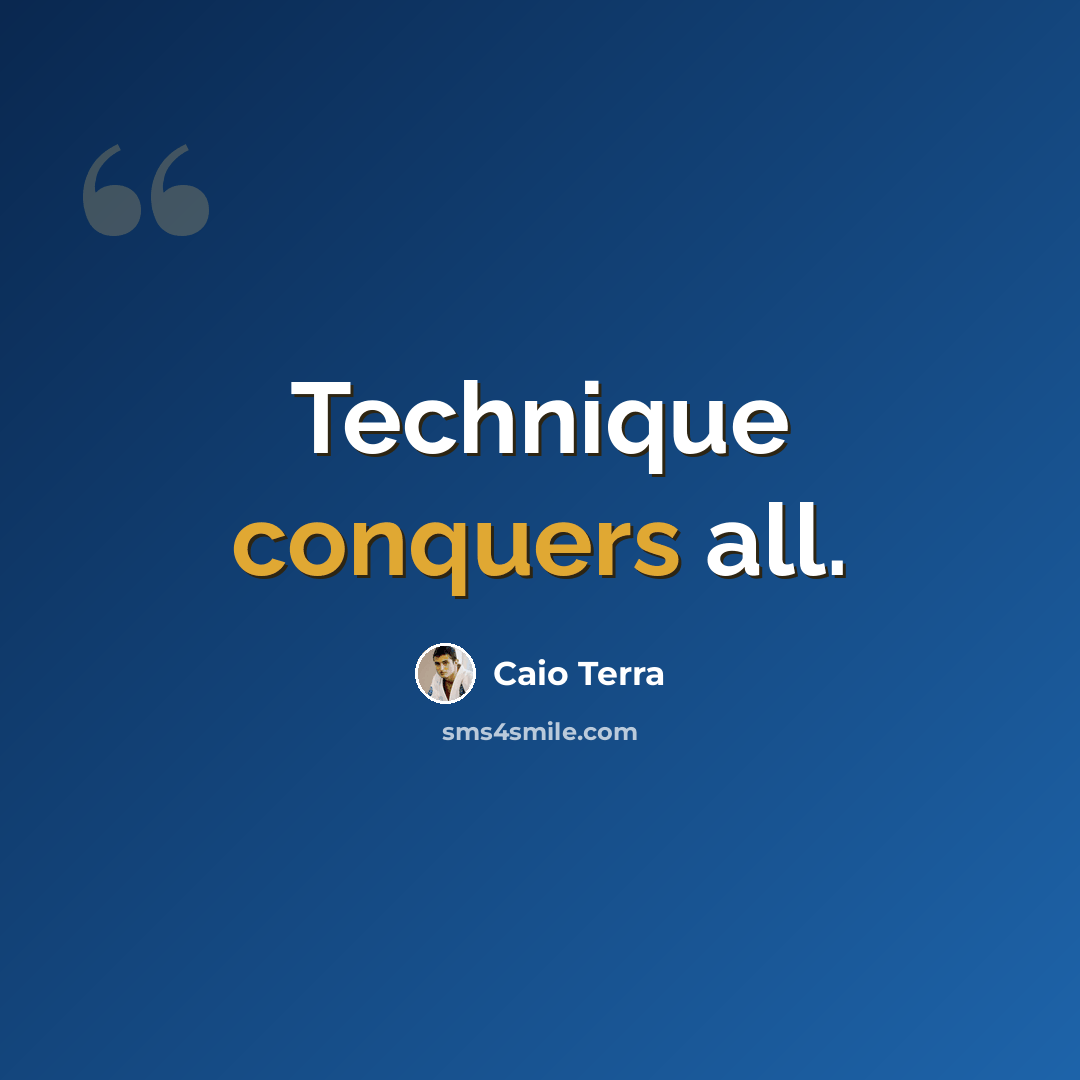 “Technique conquers all.” quote by Caio Terra