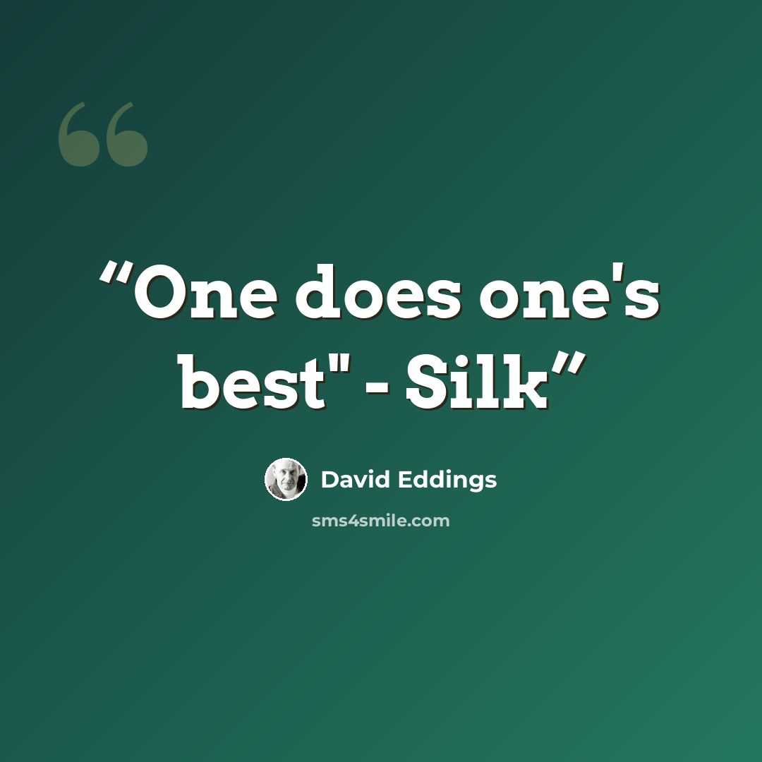 “One does one's best" - Silk” quote by David Eddings