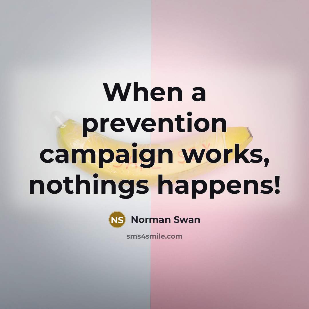 “When a prevention campaign works, nothings happens!” quote by Norman Swan